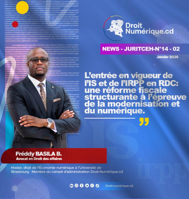 L’entrée en vigueur de l’Impôt sur les sociétés et de l’Impôt sur le revenu des personnes physiques en RDC : une réforme fiscale structurante à l’épreuve de la modernisation et du numérique